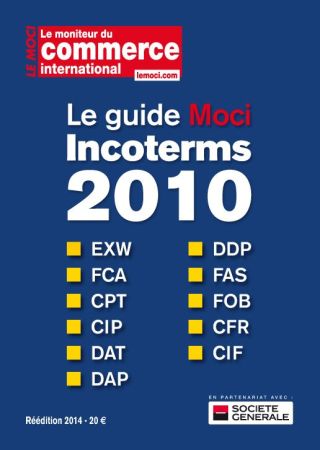 Le guide Moci des Incoterms 2010 : Exportateurs n’utilisez plus jamais EXW !