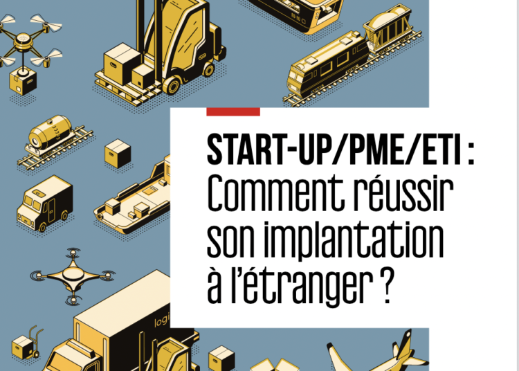 Comment réussir son implantation à l’étranger ?