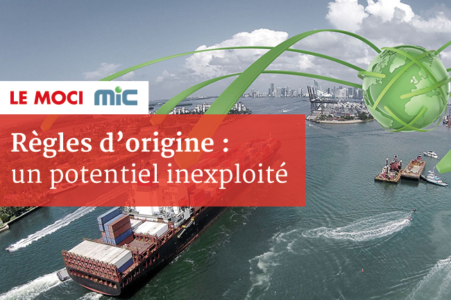 Règles d’origine : un potentiel inexploité