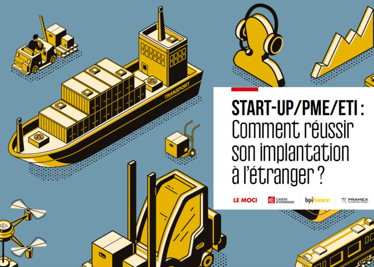 Start-up/PME/ETI : Comment réussir son implantation à l’étranger ?